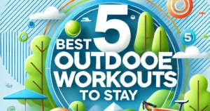 Read more about the article 5 Best Outdoor Workouts to Stay Fit